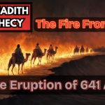 Fabricated Hadith Prophecy: The Fire From Hijaz & The Eruption of 641 AD