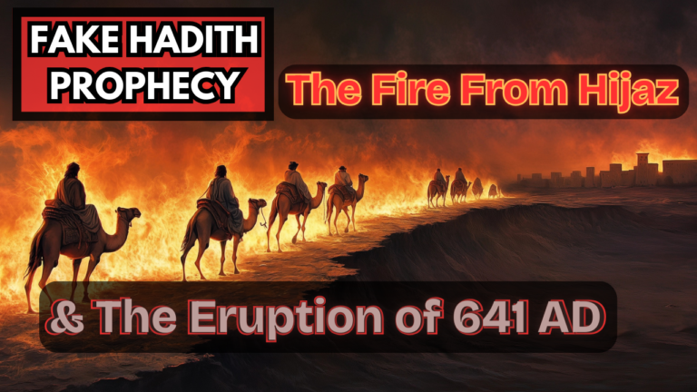 Fabricated Hadith Prophecy: The Fire From Hijaz & The Eruption of 641 AD