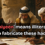 Exposing the False Use of ‘Ummiyeen’ in Hadith