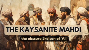 Read more about the article The Kaysanite Mahdi – The Obscure 3rd Son of Ali