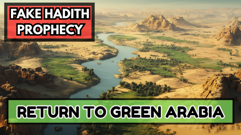 Fabricated Hadith Prophecy: RETURN TO GREEN ARABIA