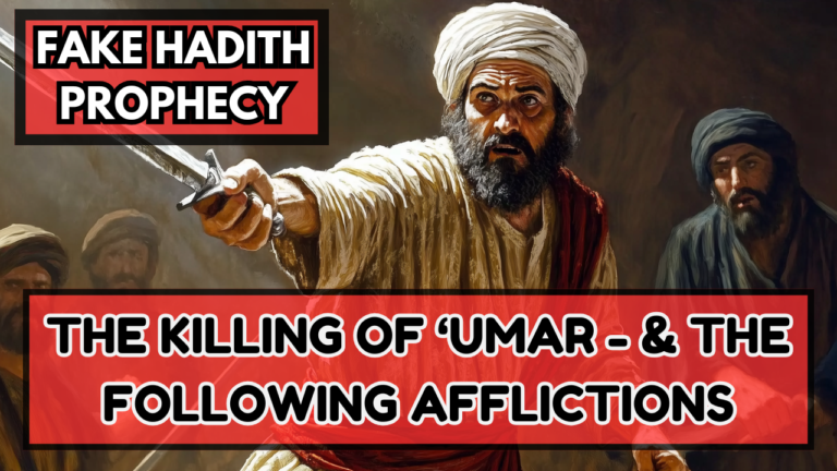 Fabricated Hadith Prophecy: THE KILLING OF 'UMAR & THE AFFLICTIONS